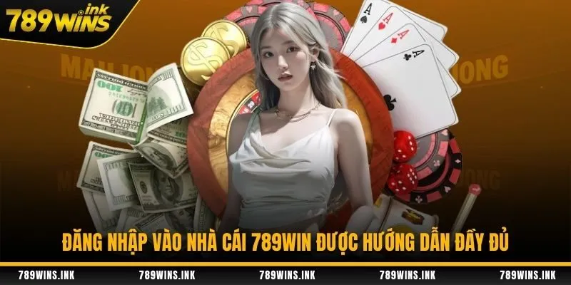 Đăng nhập vào nhà cái 789Win được hướng dẫn đầy đủ