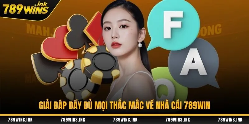 Giải đáp đầy đủ mọi thắc mắc về nhà cái 789Win